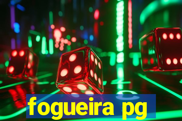 fogueira pg